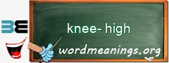 WordMeaning blackboard for knee-high